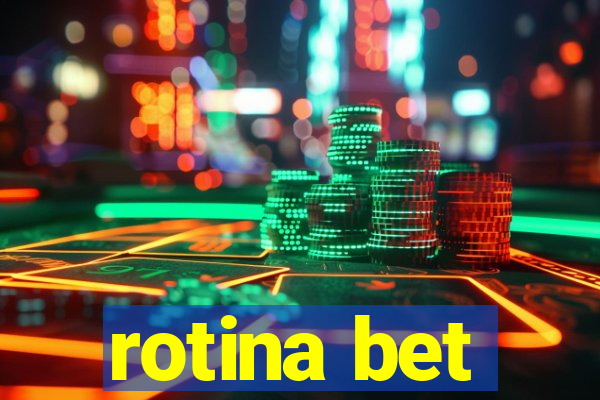 rotina bet